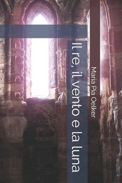 Il Re, Il Vento E La Luna (Italian Edition)