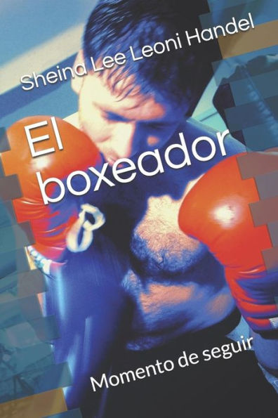 El Boxeador: Momento De Seguir (Spanish Edition)