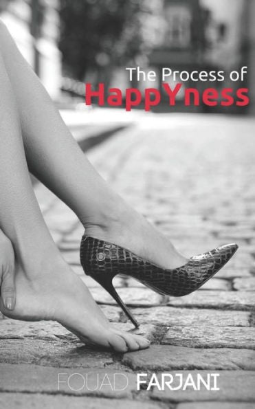 The Process Of Happyness: If Only One Human Being Lived Happily, Anybody Can & Will!