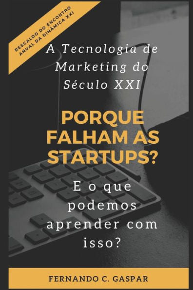Porque Falham As Startups? E O Que Podemos Aprender Com Isso?: O Papel Do Big Data Marketing No Sucesso Das Startups (Portuguese Edition)