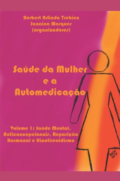 SaUde Da Mulher E A AutomedicaC?o: Volume 1: SaUde Mental, Anticoncepcionais, ReposiC?o Hormonal E Hipotireoidismo (Portuguese Edition)