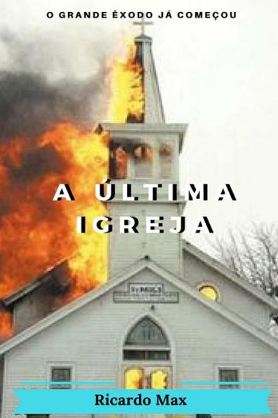 A Ultima Igreja (Portuguese Edition)
