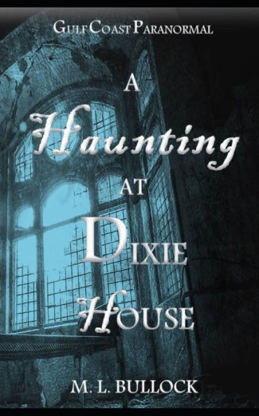 A Haunting At Dixie House (Gulf Coast Paranormal)