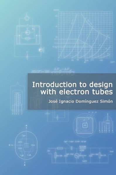 Introduction To Design With Electron Tubes