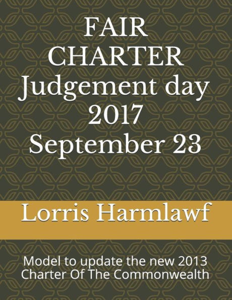 Fair Charter Judgement Day; 2017 September 23: Model To Update The Charter Of The Commonwealth