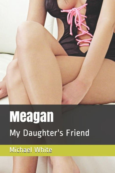 Meagan: My Daughter's Friend (Unstoppable Mind Control)