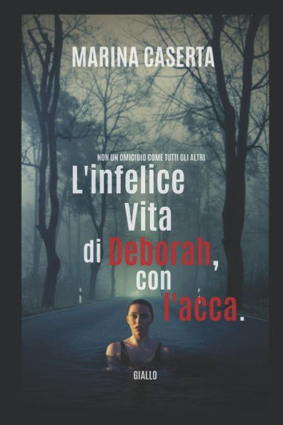 L'Infelice Vita Di Deborah, Con L'Acca. (Italian Edition)