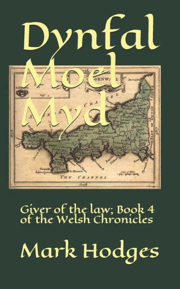 Dynfal Moel Myd: Giver Of The Law; Book 4 Of The Welsh Chronicles