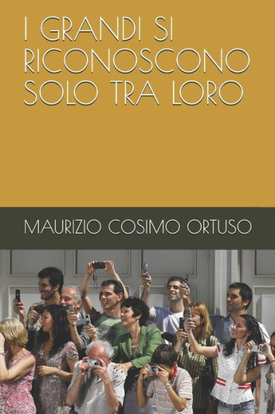 I Grandi Si Riconoscono Solo Tra Loro (Miei Libri) (Italian Edition)
