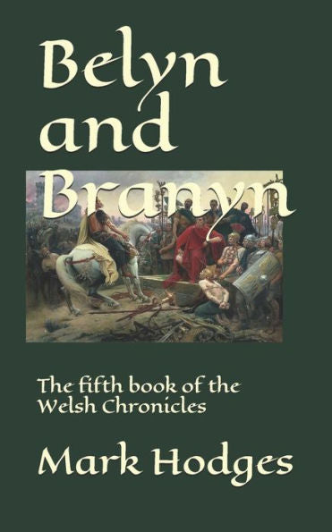 Belyn And Branyn: The Fifth Book Of The Welsh Chronicles