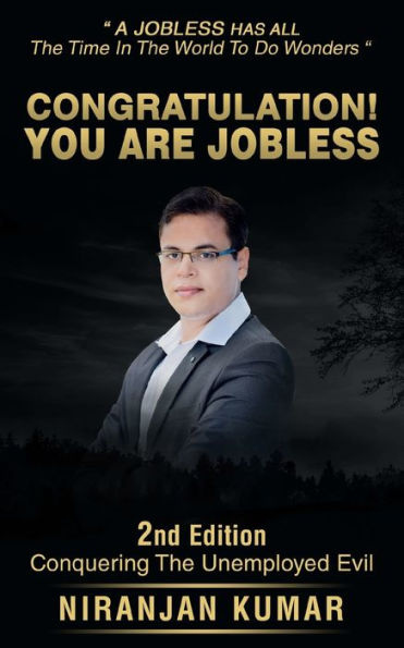 Congratulation! You Are Jobless: Conquering The Unemployed Evil