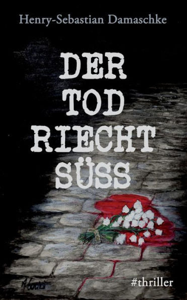 Der Tod Riecht SUß (German Edition)