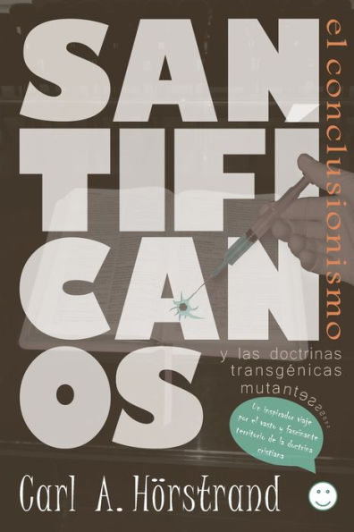 Santifícanos: El Conclusionismo Y Las Doctrinas Transgenicas Mutantes (Spanish Edition)