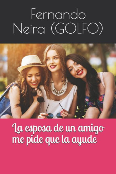 La Esposa De Un Amigo Me Pide Que La Ayude (Spanish Edition)