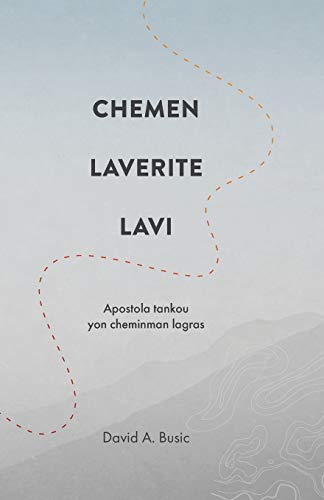 Chemen, laverite, lavi: Apostola tankou yon cheminman lagras (Haitian Edition)