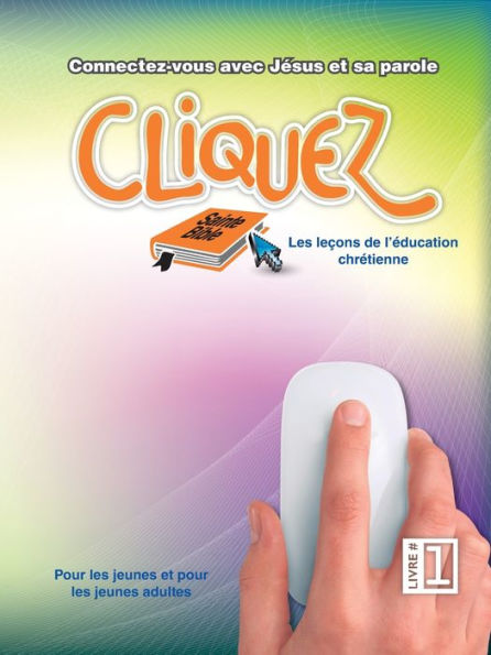Cliquez, Livre #1: Les LeCons De L'education Chretienne (French Edition)
