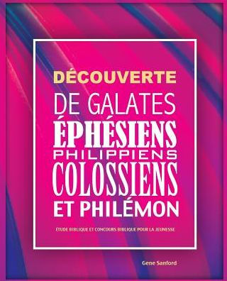Decouverte De Galates, ephesiens, Philippiens, Colossiens Et Philemon: etude Biblique Et Concours Biblique Pour La Jeunesse (French Edition)