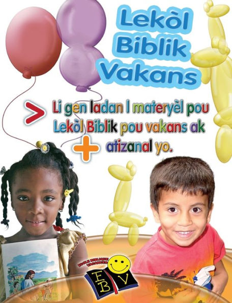 Lek?l Biblik Vakans: Li Gen Ladan L MateryEl Pou Lek?l Biblik Pou Vakans Ak Atizanal Yo (Haitian Edition)