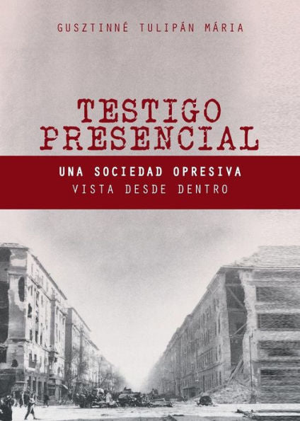 Testigo Presencial: Una Sociedad Opresiva Vista Desde Dentro (Spanish Edition)