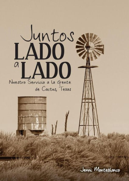 Juntos, Lado A Lado: Nuestro Servicio A La Gente De Cactus, Texas (Spanish Edition)