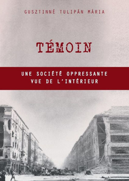 Temoin: Une Societe Oppressante Vue De L'Interieur (French Edition)