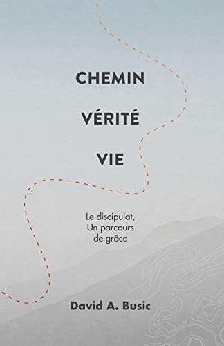 Chemin V??rit?? Vie: Le discipulat, un parcours de gr?óce (French Edition)