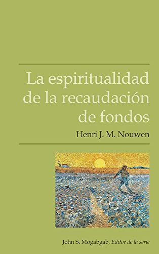La Espiritualidad De La Recaudaci?n De Fondos (Spanish Edition)