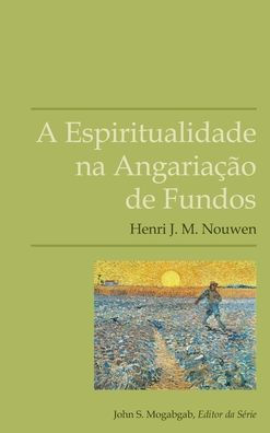 A Espiritualidade Na Angaria??o De Fundos (Portuguese Edition)