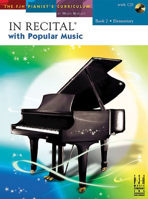 In Recital(R) With Popular Music, Book 2 (The Fjh Pianist's Curriculum, 2)