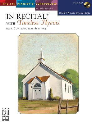In Recital With Timeless Hymns, Book 6 (The Fjh Pianist's Curriculum) - 9781569399309