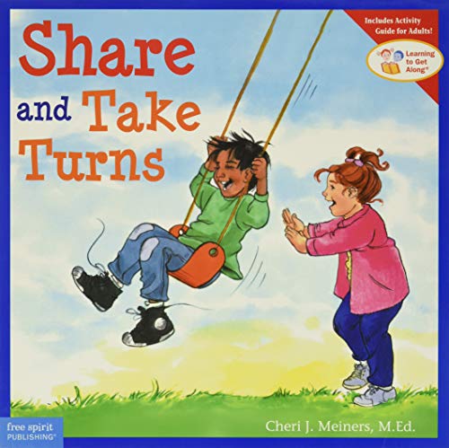 Share And Take Turns (Learning To Get Along, Book 1)