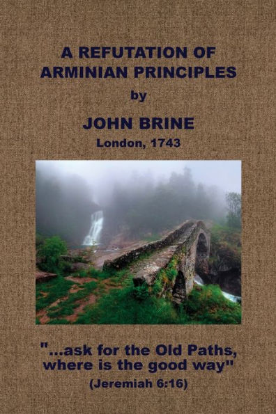 A Refutation Of Arminian Principles, &C.