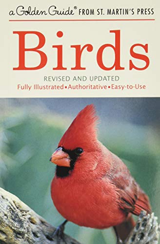 Birds: A Fully Illustrated, Authoritative And Easy-To-Use Guide (A Golden Guide From St. Martin's Press)