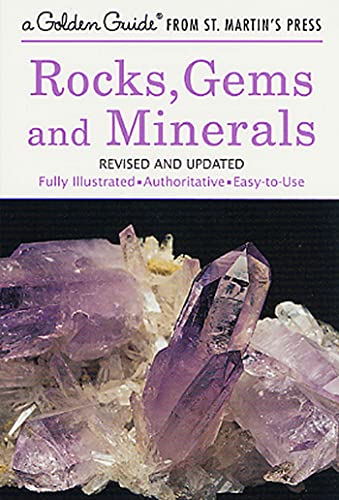 Rocks, Gems And Minerals: A Fully Illustrated, Authoritative And Easy-To-Use Guide (A Golden Guide From St. Martin's Press)