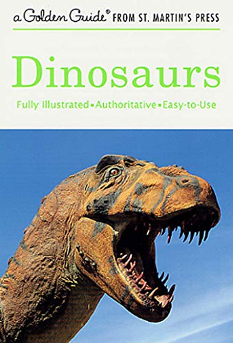 Dinosaurs: A Fully Illustrated, Authoritative And Easy-To-Use Guide (A Golden Guide From St. Martin's Press)