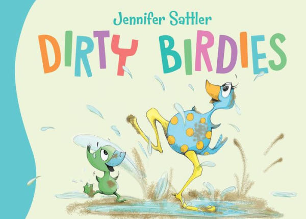 Dirty Birdies (Jennifer Sattler's Board Book Series)