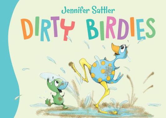 Dirty Birdies (Jennifer Sattler's Board Book Series)