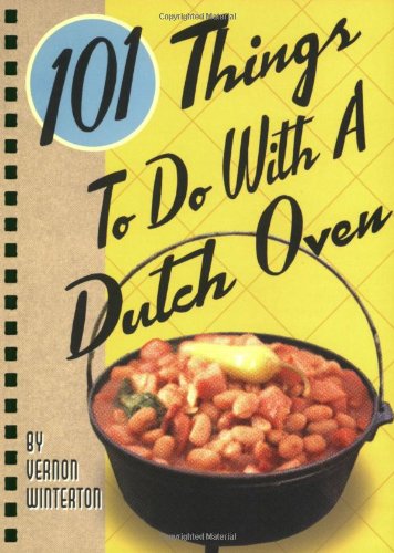 101 Things???? To Do With A Dutch Oven