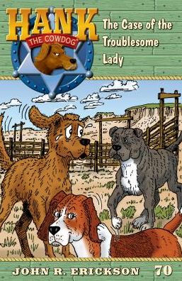 The Case Of The Troublesome Lady (Hank The Cowdog)