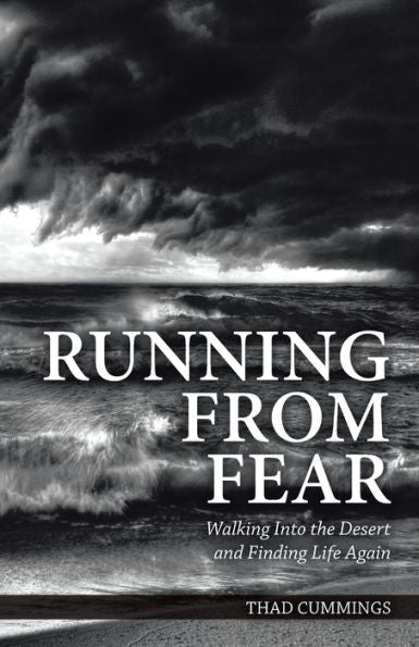 Running From Fear: Walking Into The Desert And Finding Life Again - 9781595558336