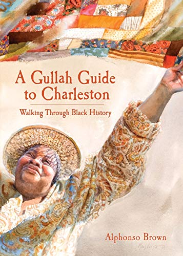 A Gullah Guide To Charleston: Walking Through Black History (History & Guide)