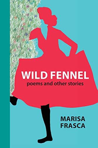 Wild Fennel: Poems And Other Stories (Via Folios)