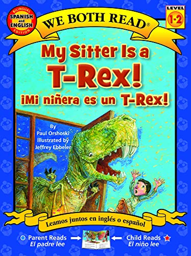 My Sitter Is a T-Rex! / Mi Ninera Es Un T-Rex! (We Both Read Bilingual) (English and Spanish Edition)