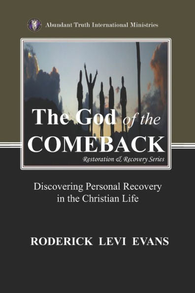 The God Of The Comeback: Discovering Personal Recovery In The Christian Life (Restoration And Recovery Series) - 9781601411464