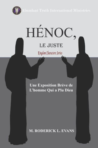 H?noc, Le Juste: Une Exposition Br?ve De L?Homme Qui A Plu Dieu (Kingdom Characters) (French Edition)