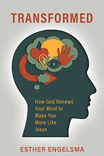Transformed: How God Renews Your Mind To Make You More Like Jesus
