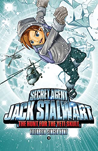 Secret Agent Jack Stalwart: Book 13: The Hunt For The Yeti Skull: Nepal (The Secret Agent Jack Stalwart Series, 13)