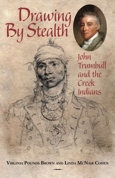 Drawing By Stealth: John Trumbull And The Creek Indians