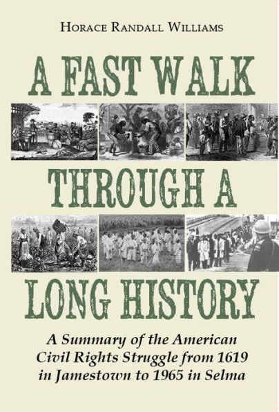 A Fast Walk Through A Long History: A Summary Of The American Civil Rights Struggle From 1619 In Jamestown To 1965 In Selma