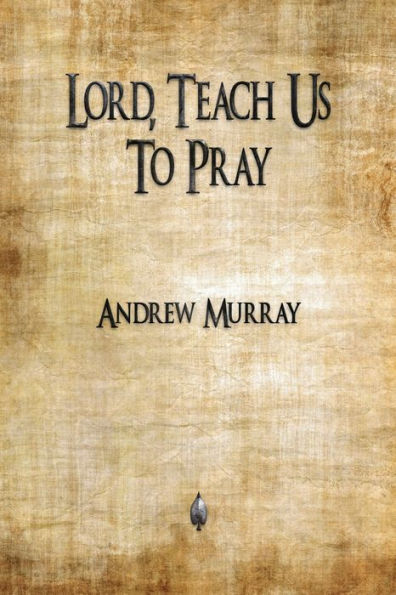 Lord, Teach Us To Pray - 9781603867627